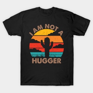 I Am Not A Hugger T-Shirt